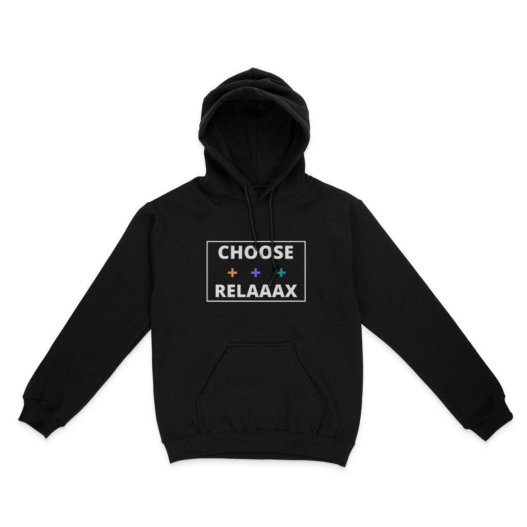 Choose +++ Relaaax Hoodie | Relaaax Hoodie | TheRelaxedStoner